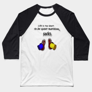 Life is too short to be spent matching socks - dark Baseball T-Shirt